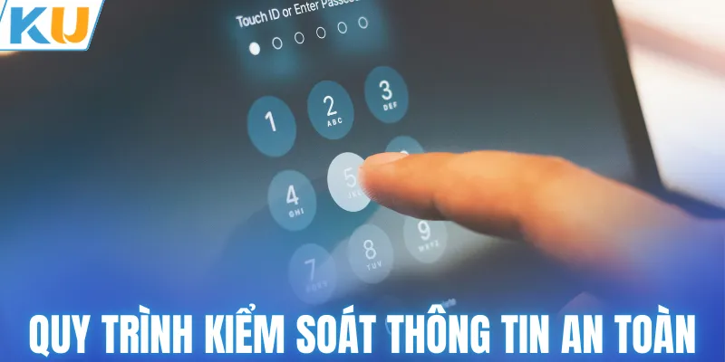 Quy trình kiểm soát thông tin an toàn và uy tín