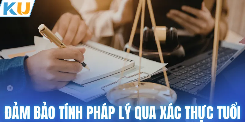 Đảm bảo tính pháp lý qua xác thực tuổi