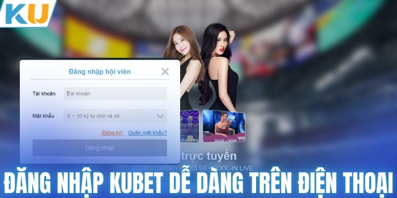 Đăng nhập KUBET dễ dàng trên điện thoại