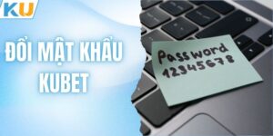 Hướng Dẫn Đổi Mật Khẩu KUBET Nhanh Chóng & An Toàn