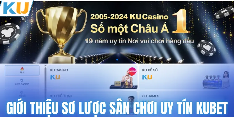 Giới thiệu sơ lược sân chơi uy tín KUBET 