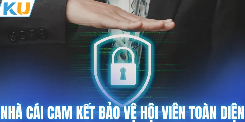 Nhà cái cam kết bảo vệ hội viên toàn diện
