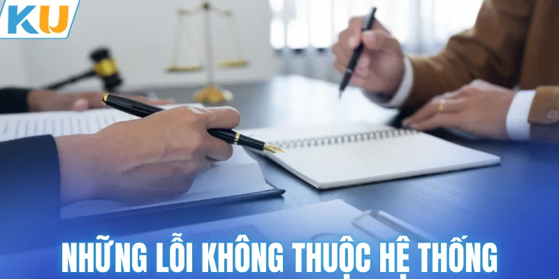 Những lỗi không thuộc trách nhiệm hệ thống