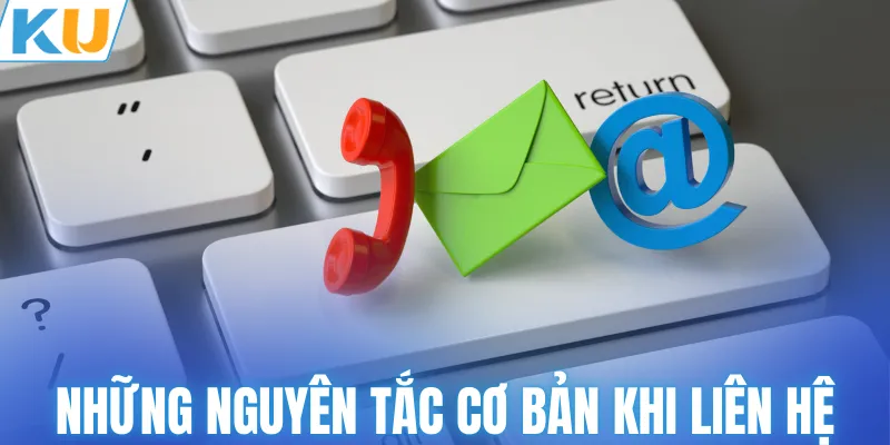 Những nguyên tắc cơ bản khi liên hệ