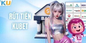 Rút Tiền KUBET - Hướng Dẫn 3 Phương Thức Giao Dịch An Toàn