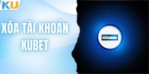 Xóa Tài Khoản KUBET - 5 Bước Vô Hiệu Hóa Tài Khoản Nhanh Gọn